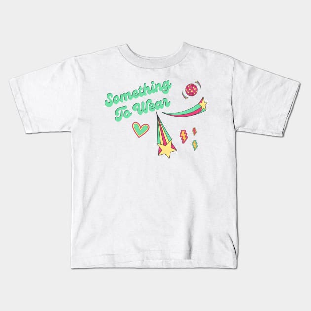 Something to wear Kids T-Shirt by Once Upon a Find Couture 
